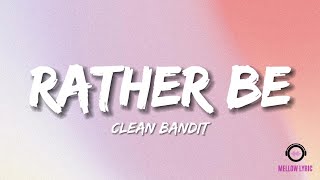 Clean Bandit  Rather Be feat Jess Glynne Lyrics  MELLOW LYRIC [upl. by Pasadis166]