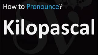 How to Pronounce Kilopascal CORRECTLY [upl. by Francesco]