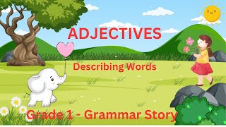 What are Adjectives Describing Words Adjectives  Grammar Grade 1  Grammar Story Colorful [upl. by Nnylorac884]