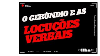 O GERÚNDIO E AS LOCUÇÕES VERBAIS [upl. by Miett]