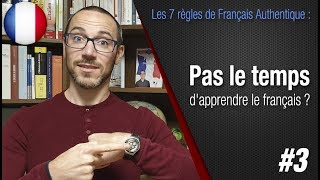 Règle 3 quotPas le temps dapprendre  La solutionquot  Apprendre le français avec Français Authentique [upl. by Lura]