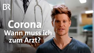 Corona Wann muss ich zum Arzt Covid19  Symptome und Ansteckungswege  Coronavirus  BR [upl. by Ayad]