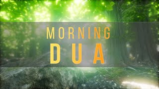 MORNING DUA دعاء الصباح [upl. by Etteragram483]