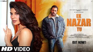 New Song 2024  New Hindi Song  Ek Nazar Tu  Salman Khan  Jacqueline  Romantic Song  Video Song [upl. by Innus]