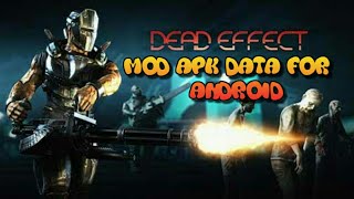 Dead Effect ModHacked Apk UnlimitedUnlocked  Data Latest Version By RohitGamer [upl. by Edsel904]