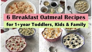 6 Oatmeal Breakfast Recipes  for 1 year Toddler Kids amp Family   Easy oatmeal recipes [upl. by Messab648]