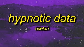 Odetari  HYPNOTIC DATA Lyrics [upl. by Mooney]