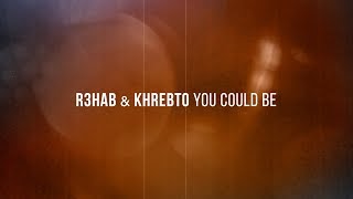 R3HAB amp Khrebto  You Could Be Lyric Video [upl. by Havelock]