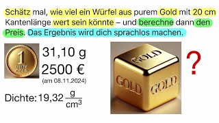 Wie viel ist ein Würfel mit 20 cm Kantenlänge aus reinem Gold wert [upl. by Alehcim]