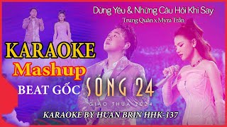 KARAOKE  MASHUP Những Câu Hỏi Khi Dừng Yêu  Trung Quân x Myra Trần  Sóng 24 [upl. by Sands630]