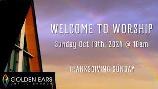 Thanksgiving Sunday Worship from Golden Ears United Church Maple Ridge 10am October 13th  2024 [upl. by Struve]