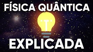 Física Quântica EXPLICADA [upl. by Eastman]