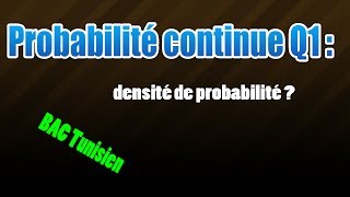 01proba continue densité de probabilité [upl. by Atterys]