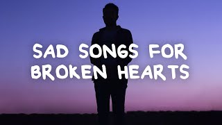 Sad songs for broken hearts with lyrics [upl. by Serg276]