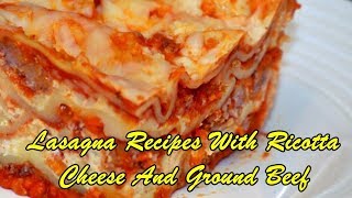 Lasagna Recipes With Ricotta Cheese And Ground Beef [upl. by Nonah]