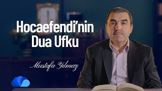 Hocaefendinin Dua Ufku I Olaylar ve Dualar I Mustafa Yılmaz [upl. by Letram843]