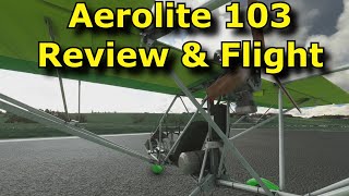 FS2020 Aerolite 103 Review amp Flight  Welcome To The Calmer Side Of Flying [upl. by Okeim813]