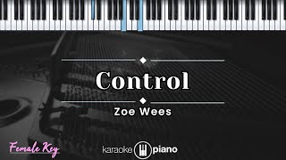 Control  Zoe Wees KARAOKE PIANO  FEMALE KEY [upl. by Ytnom]