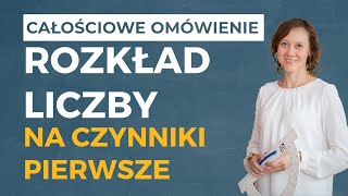 Rozkład liczby na czynniki pierwsze CAŁOŚCIOWE OMÓWIENIE [upl. by Mencher642]