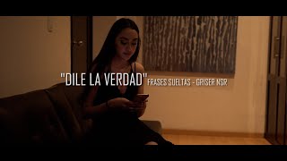 GriserNsrOficial Ft Frases Sueltas  DILE LA VERDAD VIDEO OFICIAL [upl. by Zachary]