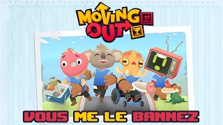 Vous me le bannez  Moving Out 111 [upl. by Leuqim732]