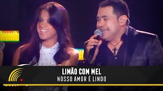 Limão Com Mel  Nosso Amor É Lindo  Um Show De Emoções [upl. by Noremmac528]