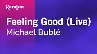 Feeling Good live  Michael Bublé  Karaoke Version  KaraFun [upl. by Felt449]