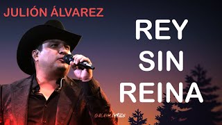 Julión Álvarez Y Su Norteño Banda  Rey Sin Reina LETRA🎵 [upl. by Alyar]