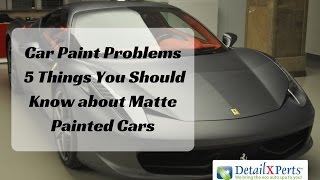 Car Paint Problems 5 Things You Should Know about Matte Painted Cars [upl. by Duffy]