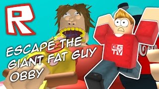 ESCAPE THE GIANT FAT GUY Roblox Obby [upl. by Herm]