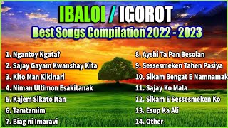 IBALOI  IGOROT BEST SONGS 2022 COMPILATION  Ngantoy Ngata  Kito Man Kikinari âœ¨Best IBALOI Songs [upl. by Paton]