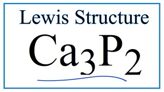 How to Draw the Lewis Dot Structure for Ca3P2 Calcium phosphide [upl. by Woodcock]