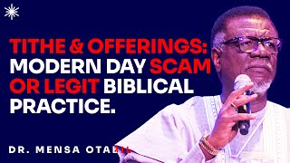 TITHE amp OFFERINGS MODERN DAY SCAM OR LEGIT BIBLICAL PRACTICE  DR MENSA OTABIL MESSAGES [upl. by Teillo]