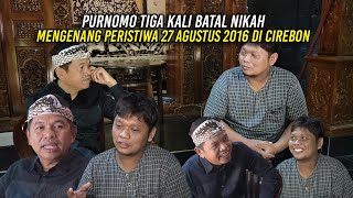 TIGA KALI BATAL NIKAH  PURNOMO MENGENANG PERISTIWA 27 AGUSTUS 2016 DI CIREBON [upl. by Joeann]