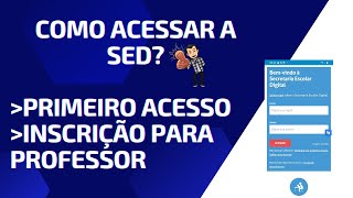 COMO ACESSAR A SED  SECRETARIA ESCOLAR DIGITAL PRIMEIRO ACESSO amp ATRIBUIÇÃO educação seduc [upl. by Ennaeus]