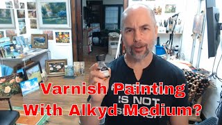 Using Alkyd Medium as a Varnish [upl. by Atahs]