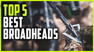 Best Broadheads 2023  Top 5 Broadheads for Hunting [upl. by Okiman218]