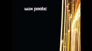 Wax Poetic  Driftin [upl. by Nimsaj]