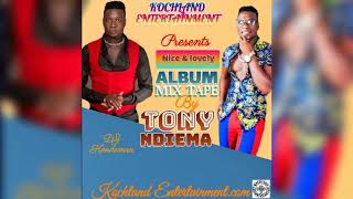 TONY NDIEMA NICEampLOVE ALBUM MIXTAPE KOCHLAND ENTERTAINMENT ON THIS [upl. by Amr]