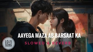 Aayega Maza Ab Barsaat Ka Slowed amp Reverb lofi Song  Akshay Kumar  Priyanka Chopra  AlkaYagnik [upl. by Brackett]