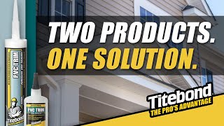 Titebond Ultimate PVC Trim Adhesive and Sealant and PVC Trim Joint Adhesive [upl. by Sofer511]