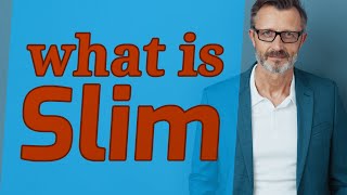 Slim  Meaning of slim [upl. by Anyl]