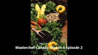 Masterchef Canada Season 6 Episode 2 Recap and Commetnary [upl. by Ahseka]