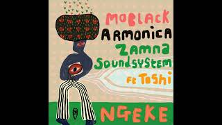 MoBlack Armonica amp Zamna Soundsystem  Ngeke feat Toshi  Afro House Source [upl. by Rashida676]