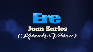 ERE  Juan Karlos CLEAN VERSION KARAOKE VERSION [upl. by Hsetih262]