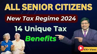 Senior Citizens  New Tax Regime Benefits  14 New Tax Regime Benefits  Senior Citizens  ITR 2024 [upl. by Ozzie]