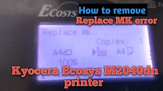 Replace MK Kyocera M2040dn error Kyocera M2040dn Replace MK error कैसे ठीक करे [upl. by Amory323]