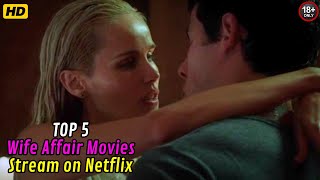 Top 5 Wife Affair Movies Stream on Netflix and Amazon Prime Video  Part 1 [upl. by Bowe]