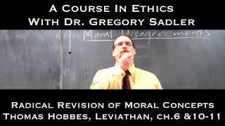 Radical Revision of Moral Concepts Hobbes Leviathan  chapters 6 amp 1011  A Course In Ethics [upl. by Nolyad602]