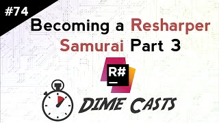 Becoming a ReSharper Samurai  Part 3 [upl. by Akcimat19]